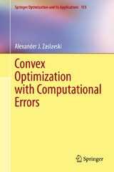 Convex Optimization with Computational Errors -  Alexander J. Zaslavski