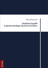 Staatliche Eingriffe in glaubensbedingt reduzierte Freiheiten - Maria Marquard