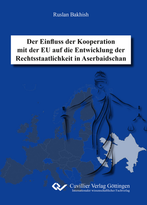 Der Einfluss der Kooperation mit der EU auf die Entwicklung der Rechtsstaatlichkeit in Aserbaidschan -  Ruslan Bakhish