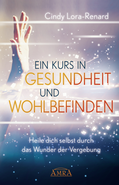 Ein Kurs in Gesundheit und Wohlbefinden - Cindy Lora-Renard