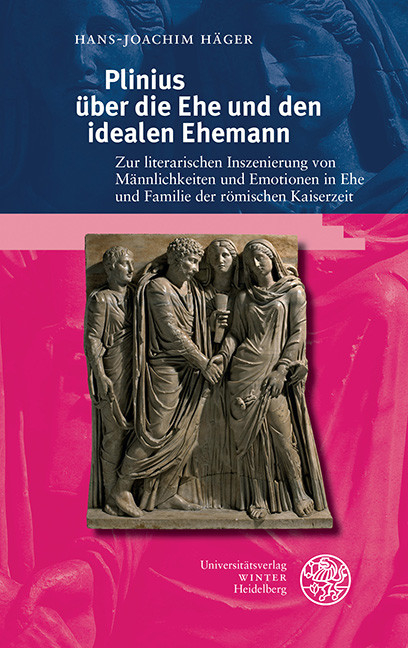 Plinius über die Ehe und den idealen Ehemann -  Hans-Joachim Häger