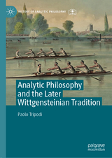 Analytic Philosophy and the Later Wittgensteinian Tradition - Paolo Tripodi