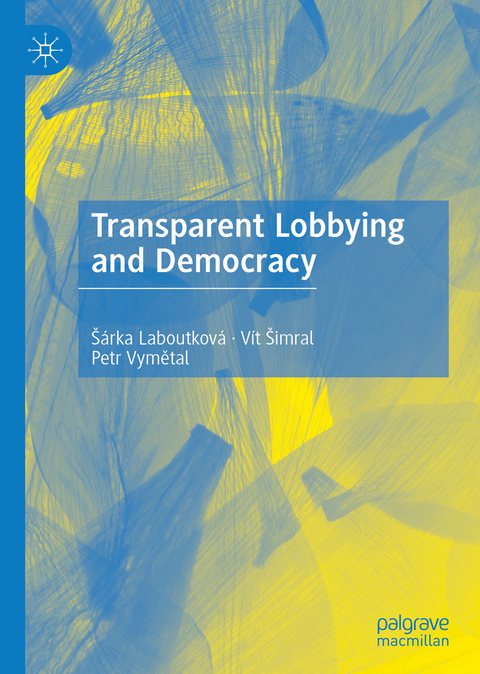 Transparent Lobbying and Democracy - Šárka Laboutková, Vít Šimral, Petr Vymětal