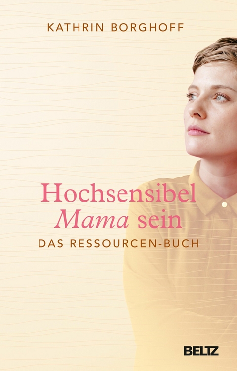 Hochsensibel Mama sein -  Kathrin Borghoff