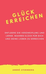 Glück erreichen - Andre Sternberg