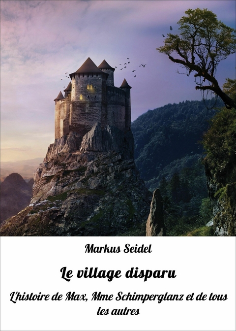 Le village disparu - Markus Seidel