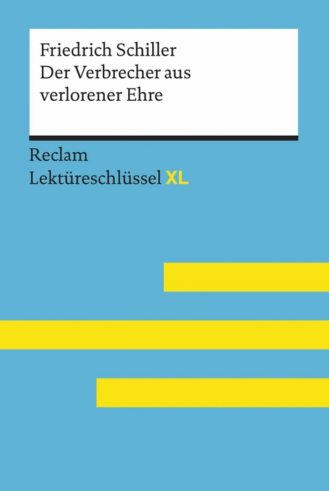 Der Verbrecher aus verlorener Ehre von Friedrich Schiller: Reclam Lektüreschlüssel XL -  Friedrich Schiller,  Reiner Poppe,  Frank Suppanz