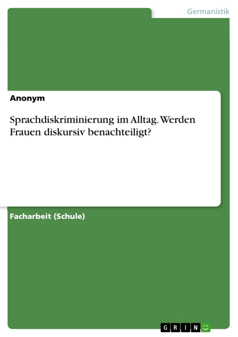 Sprachdiskriminierung im Alltag. Werden Frauen diskursiv benachteiligt?