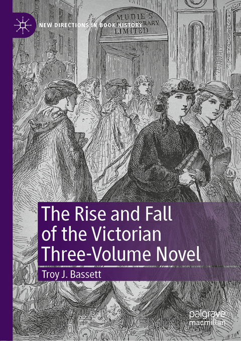 The Rise and Fall of the Victorian Three-Volume Novel - Troy J. Bassett