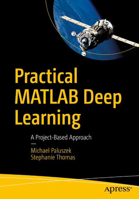 Practical MATLAB Deep Learning - Michael Paluszek, Stephanie Thomas