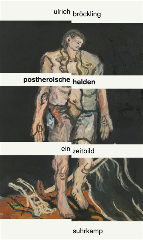 Postheroische Helden -  Ulrich Bröckling