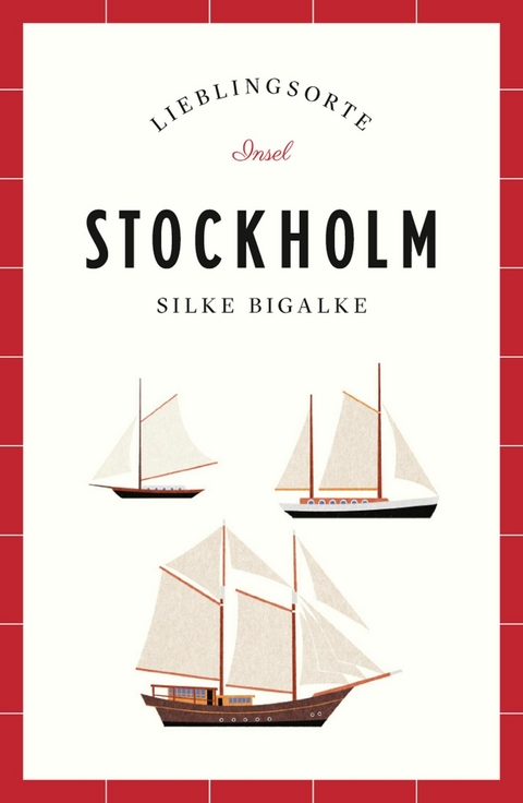 Stockholm Reiseführer LIEBLINGSORTE - Silke Bigalke