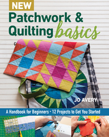 New Patchwork & Quilting Basics -  Jo Avery