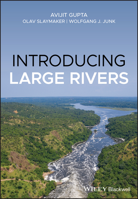 Introducing Large Rivers - Avijit Gupta, Olav Slaymaker, Wolfgang J. Junk