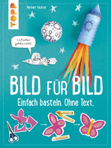 Bild für Bild. Einfach basteln. Ohne Text. - Norbert Pautner