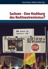 Sachsen - Eine Hochburg des Rechtsextremismus? -  Uwe Backes,  Steffen Kailitz