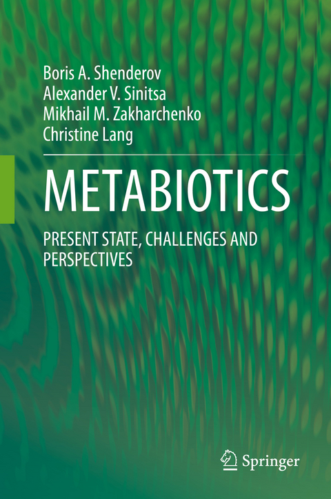 METABIOTICS - Boris A. Shenderov, Alexander V. Sinitsa, Mikhail M. Zakharchenko, Christine Lang