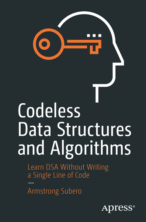 Codeless Data Structures and Algorithms - Armstrong Subero