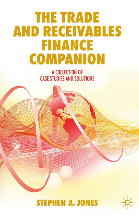 The Trade and Receivables Finance Companion - Stephen A. Jones