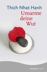 Umarme deine Wut -  Thich Nhat Hanh