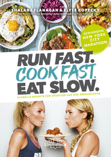 Run Fast. Cook Fast. Eat Slow. - Shalane Flanagan, Elyse Kopecky