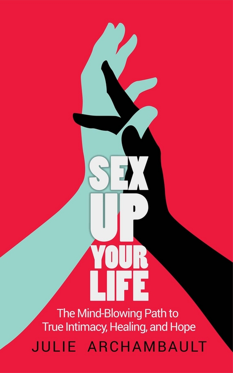 Sex Up Your Life -  Archambault Julie