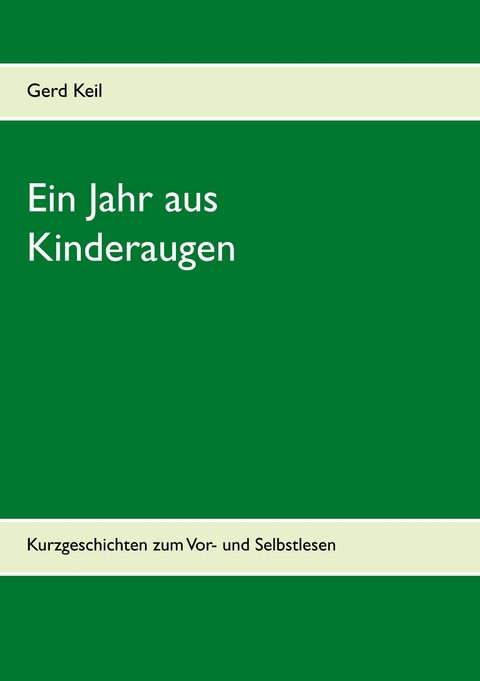 Ein Jahr aus Kinderaugen - Gerd Keil