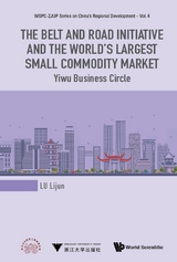 BELT & ROAD INITIATIVE & WORLD'S LARGE SMALL COMMOD MKT, THE - Lijun Lu