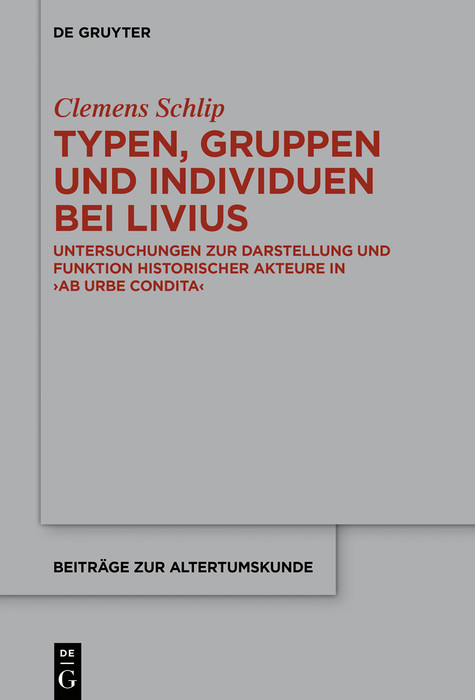 Typen, Gruppen und Individuen bei Livius -  Clemens Schlip