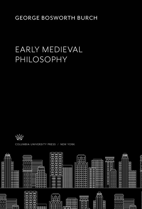 Early Medieval Philosophy -  George Bosworth Burch