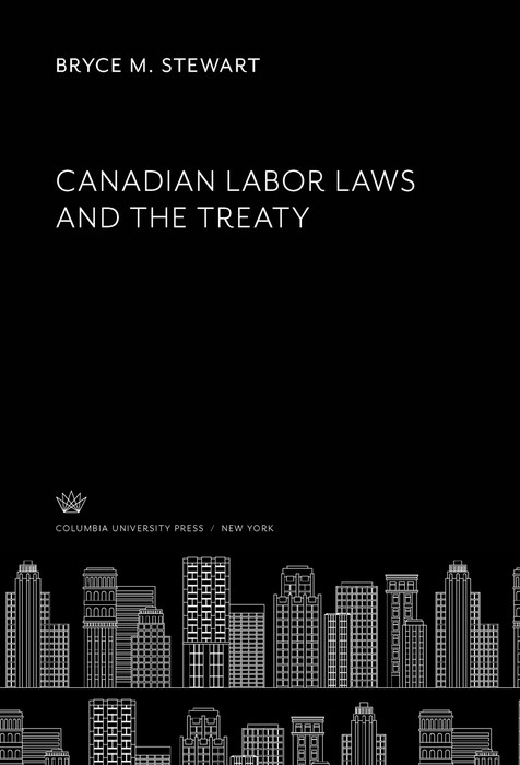 Canadian Labor Laws and the Treaty -  Bryce M. Stewart