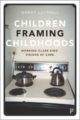 Children Framing Childhoods -  Wendy Luttrell