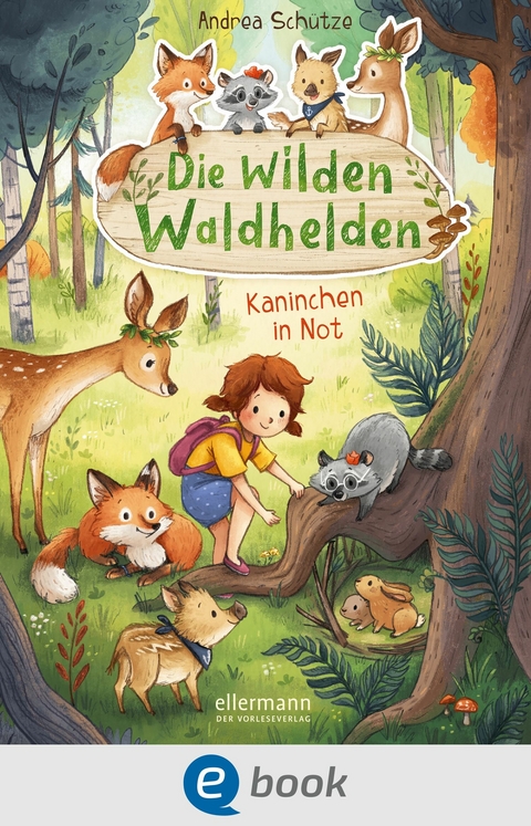 Die wilden Waldhelden. Kaninchen in Not - Andrea Schütze