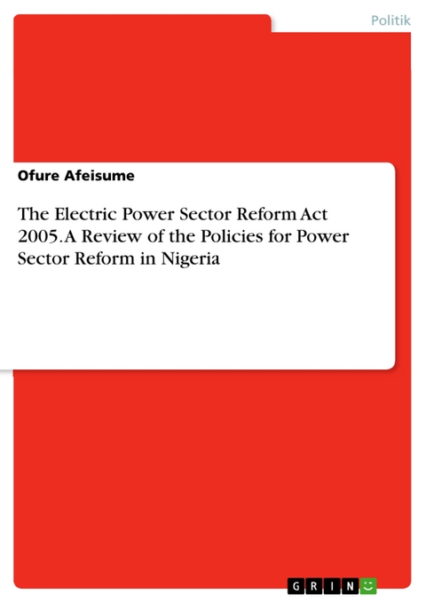 The Electric Power Sector Reform Act 2005. A Review of the Policies for Power Sector Reform in Nigeria - Ofure Afeisume