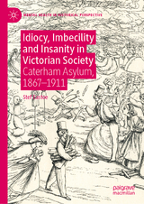 Idiocy, Imbecility and Insanity in Victorian Society - Stef Eastoe