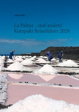 La Palma ...mal anders! Kompakt Reiseführer 2020 - Andrea Müller