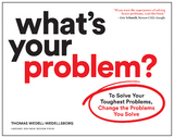 What's Your Problem? - Thomas Wedell-Wedellsborg