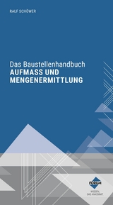 Das Baustellenhandbuch Aufmaß und Mengenermittlung - 