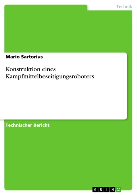 Konstruktion eines Kampfmittelbeseitigungsroboters - Mario Sartorius