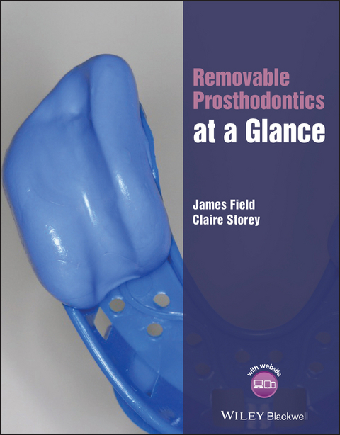 Removable Prosthodontics at a Glance -  James Field,  Claire Storey