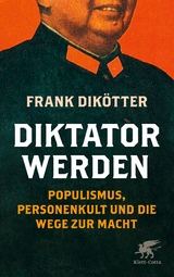 Diktator werden -  Frank Dikötter