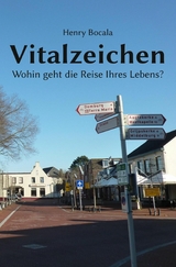 Vitalzeichen - Wohin geht die Reise Ihres Lebens? - Henry Bocala