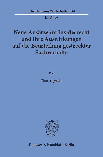 Neue Ansätze im Insiderrecht und ihre Auswirkungen auf die Beurteilung gestreckter Sachverhalte. -  Nina Augstein