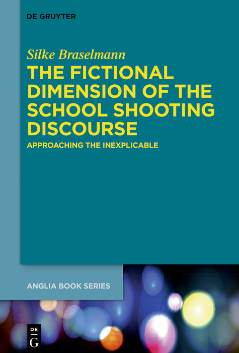 The Fictional Dimension of the School Shooting Discourse -  Silke Braselmann