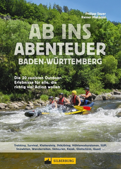 Ab ins Abenteuer. Die coolsten Outdoor-Events in Baden-Württemberg. -  Philipp Sauer,  Rainer Mangold