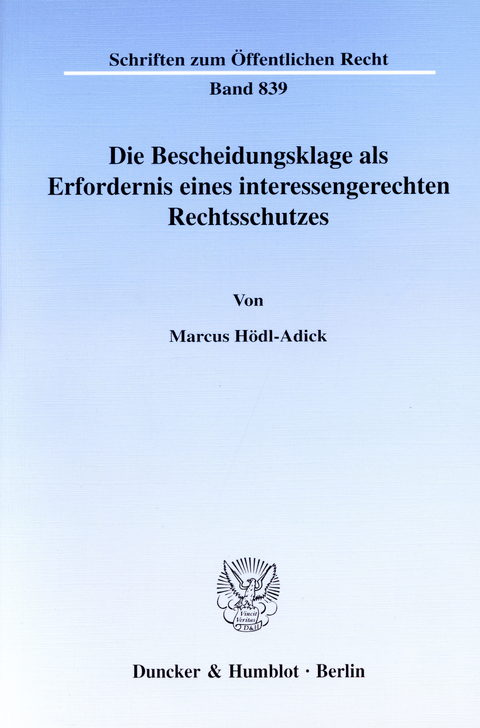 Die Bescheidungsklage als Erfordernis eines interessengerechten Rechtsschutzes. -  Marcus Hödl-Adick