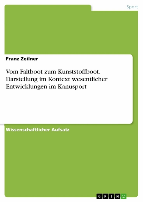 Vom Faltboot zum Kunststoffboot. Darstellung im Kontext wesentlicher Entwicklungen im Kanusport - Franz Zeilner