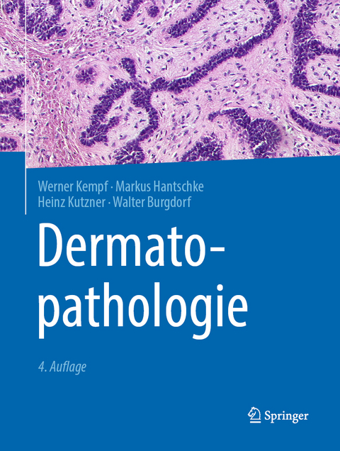 Dermatopathologie - Werner Kempf, Markus Hantschke, Heinz Kutzner, Walter Burgdorf