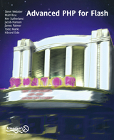 Advanced PHP for Flash - Webster, Steve; Rice, Frank; Dean Palmer, James; Sutherland, Kev; Marks, Todd