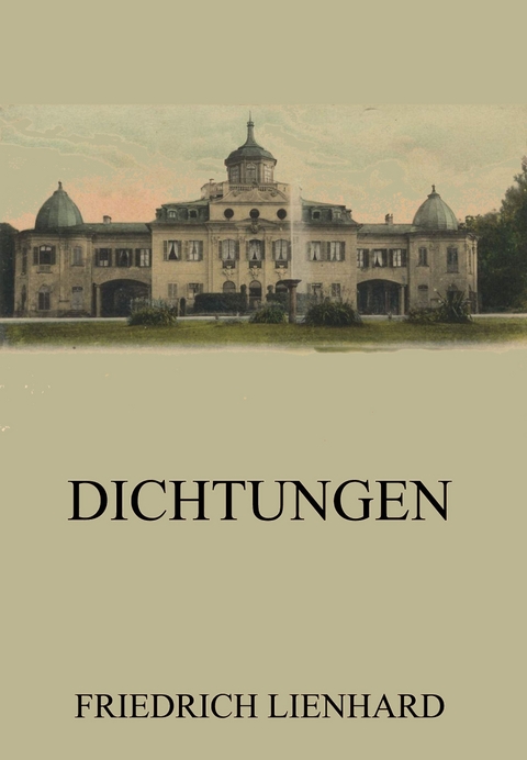 Dichtungen - Friedrich Lienhard